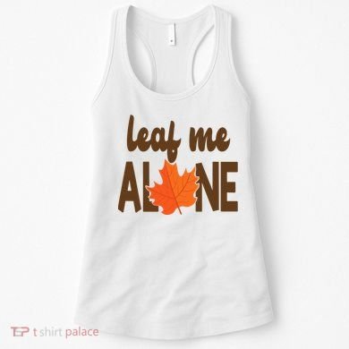 Leaf Me Alone Funny Fall Women's Tank Top