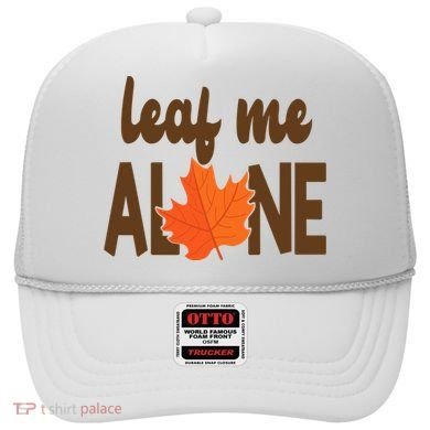 Leaf Me Alone Funny Fall Hat
