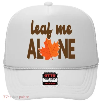 Leaf Me Alone Funny Fall Hat