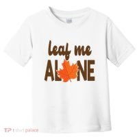 Leaf Me Alone Funny Fall Toddler T-Shirt thumb 0