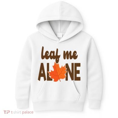 Leaf Me Alone Funny Fall Kids Hoodie