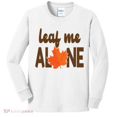 Leaf Me Alone Funny Fall Kids Long Sleeve Shirt