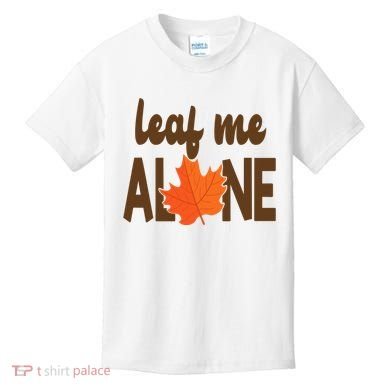 Leaf Me Alone Funny Fall Kids T-Shirt