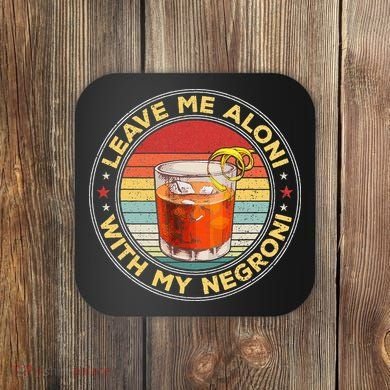 Leave Me Aloni With My Negroni Cocktail Drinker Drinking Coaster