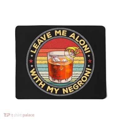 Leave Me Aloni With My Negroni Cocktail Drinker Drinking Mousepad