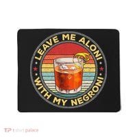Leave Me Aloni With My Negroni Cocktail Drinker Drinking Mousepad thumb 0