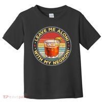 Leave Me Aloni With My Negroni Cocktail Drinker Drinking Toddler T-Shirt thumb 0