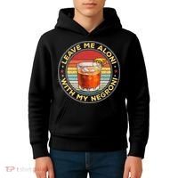 Leave Me Aloni With My Negroni Cocktail Drinker Drinking Kids Hoodie thumb 4