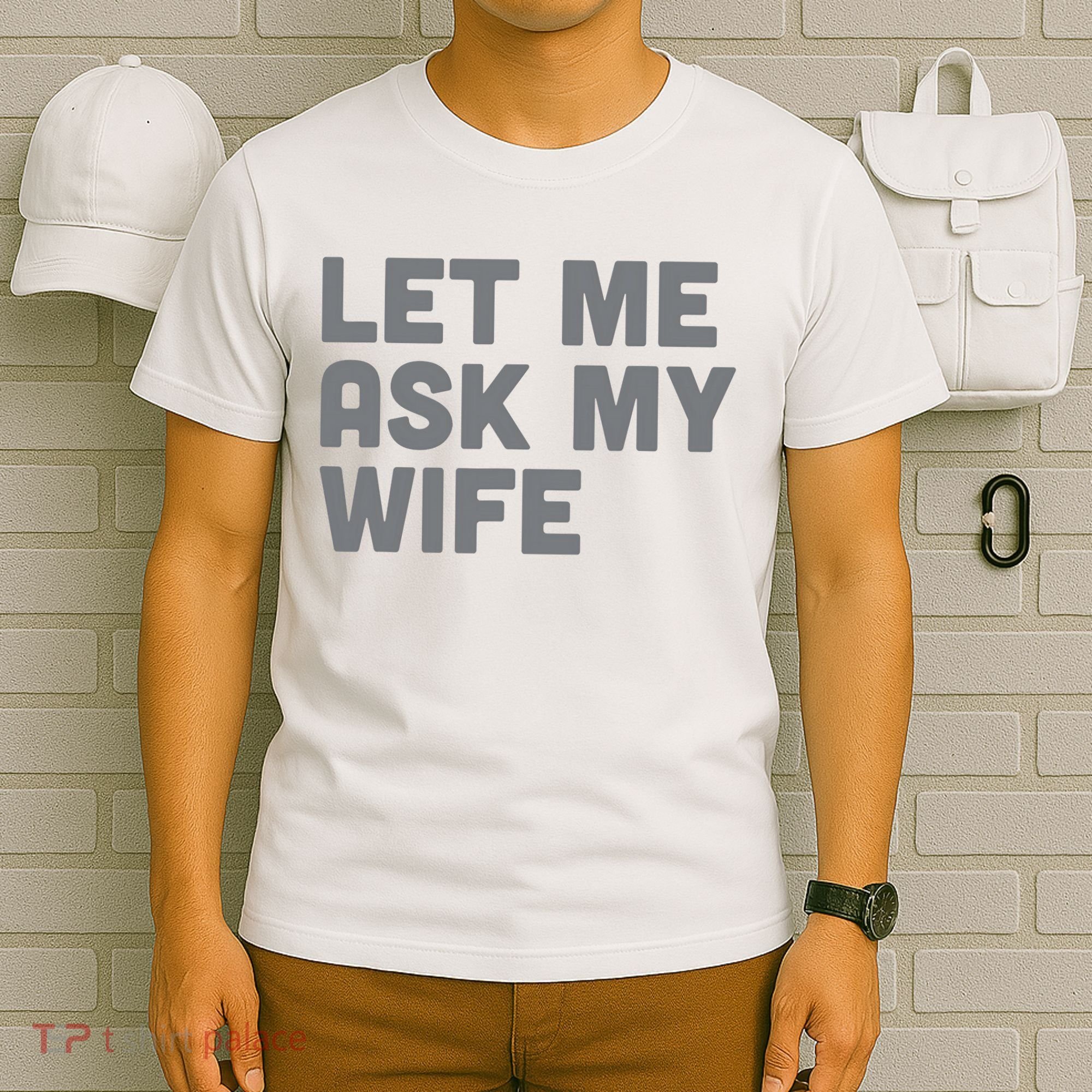 Let Me Ask My Wife Retro Funny For Women Men T-Shirt