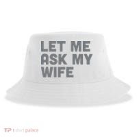Let Me Ask My Wife Retro Funny For Women Men Sustainable Bucket Hat thumb 0