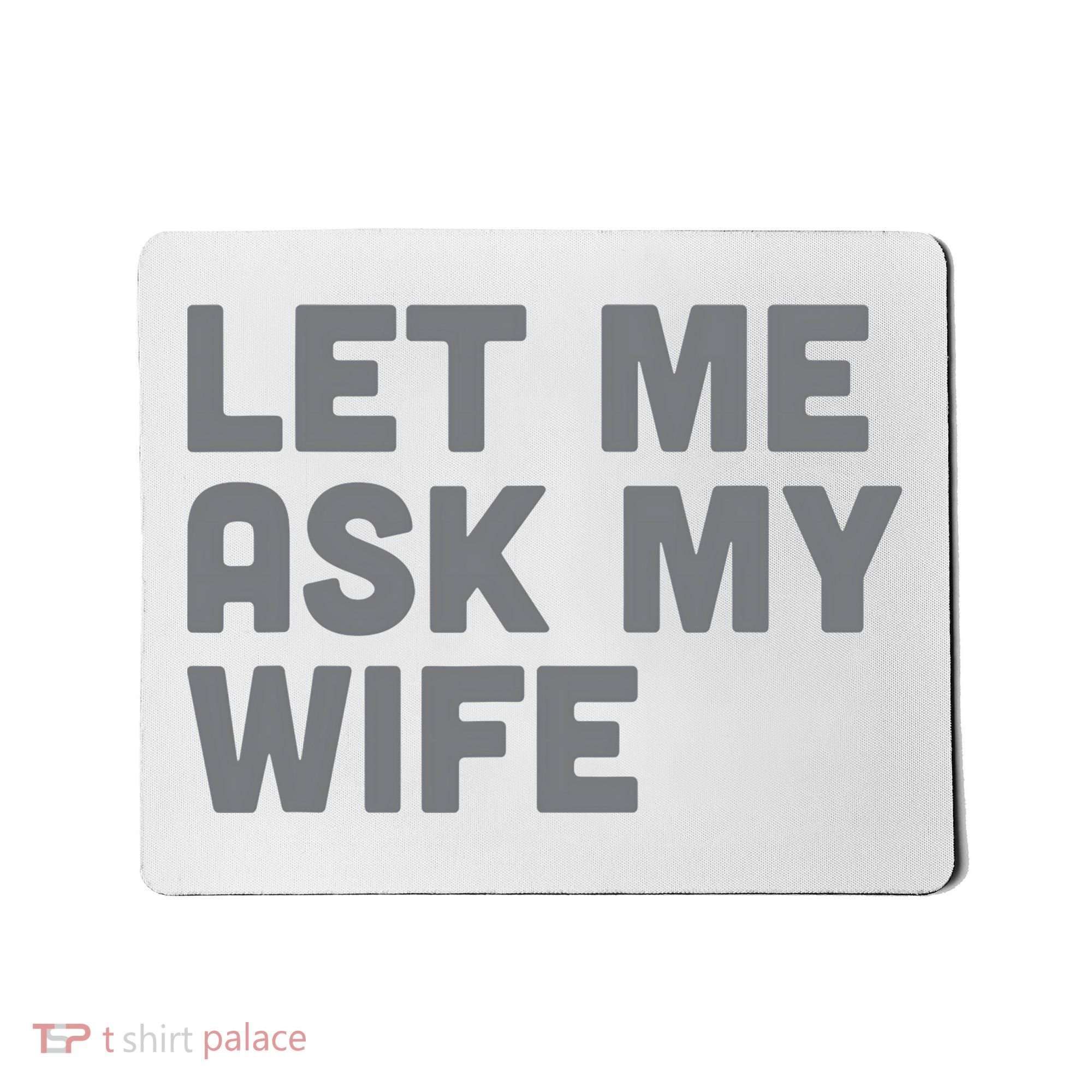 Let Me Ask My Wife Retro Funny For Women Men Mousepad