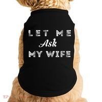 Let Me Ask My Wife Funny  Doggie Tank thumb 0