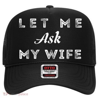Let Me Ask My Wife Funny  Hat