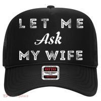 Let Me Ask My Wife Funny  Hat thumb 0