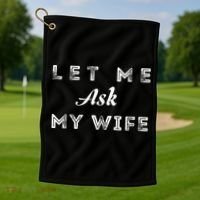 Let Me Ask My Wife Funny  Golf Towel thumb 1