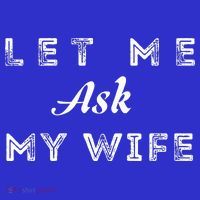 Let Me Ask My Wife Funny  Mousepad thumb 1