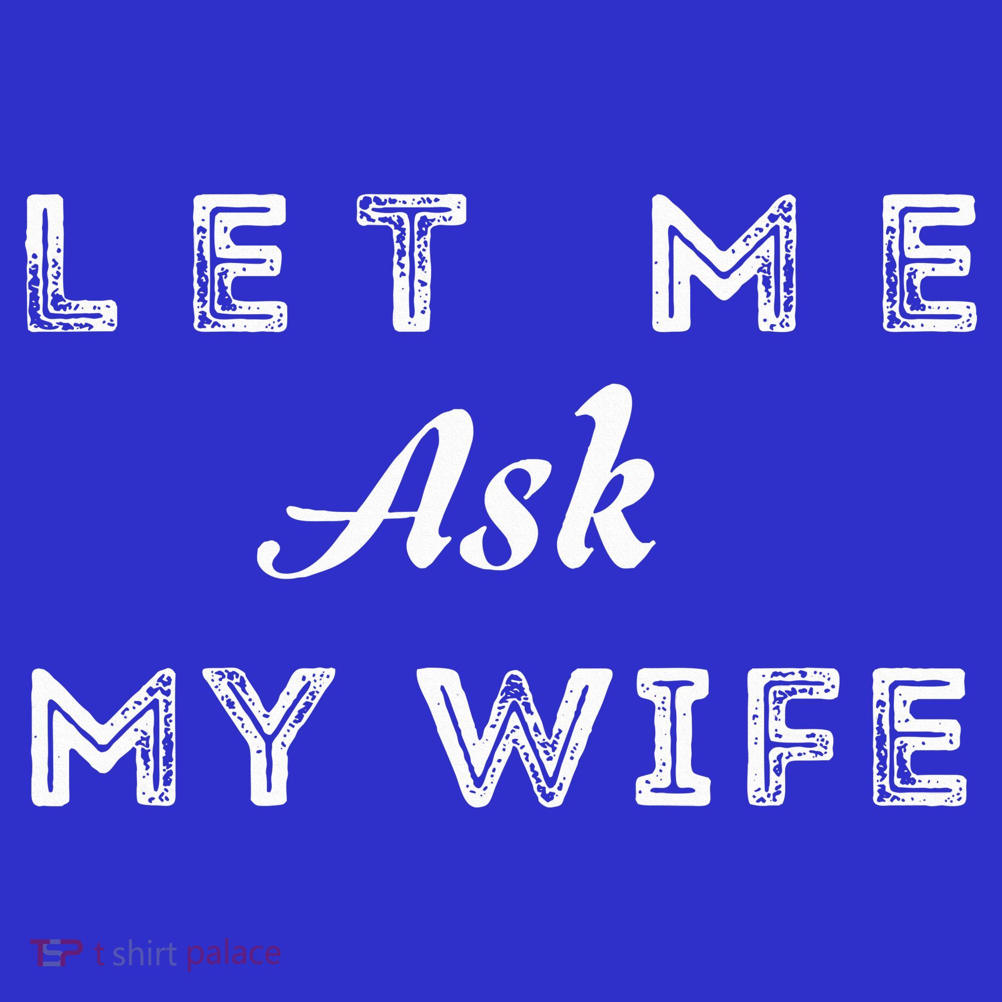 Let Me Ask My Wife Funny  Mousepad