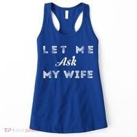 Let Me Ask My Wife Funny  Women's Tank Top thumb 0