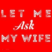 Let Me Ask My Wife Funny  Santa Hat thumb 1