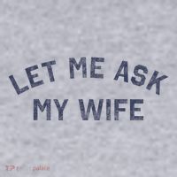 Let Me Ask My Wife Funny Husband Saying Women's Sweatshirt thumb 2