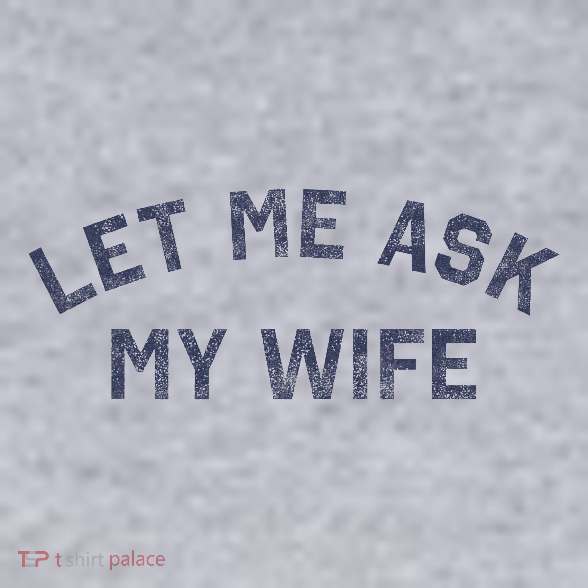 Let Me Ask My Wife Funny Husband Saying Women's Sweatshirt