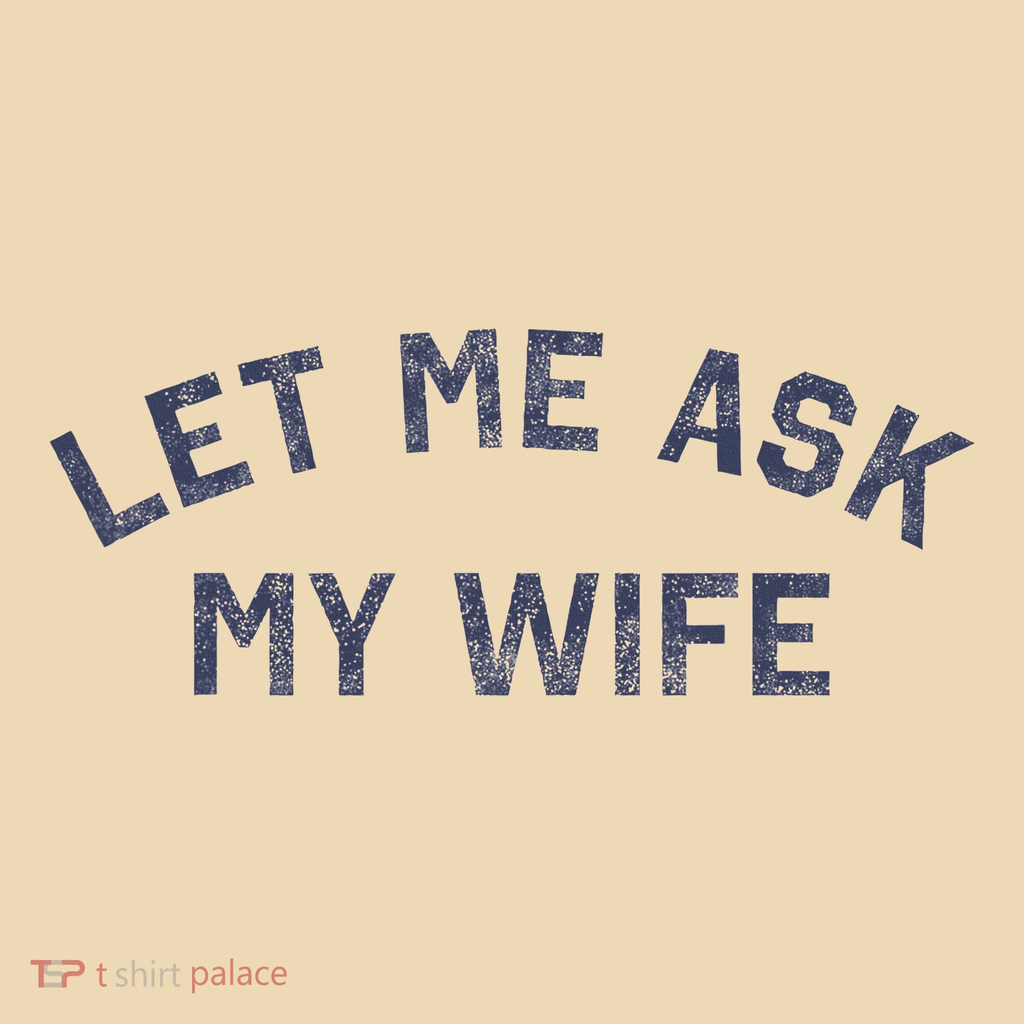 Let Me Ask My Wife Funny Husband Saying Tote Bag