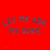 Let Me Ask My Wife Funny Husband Saying Santa Hat thumb 1