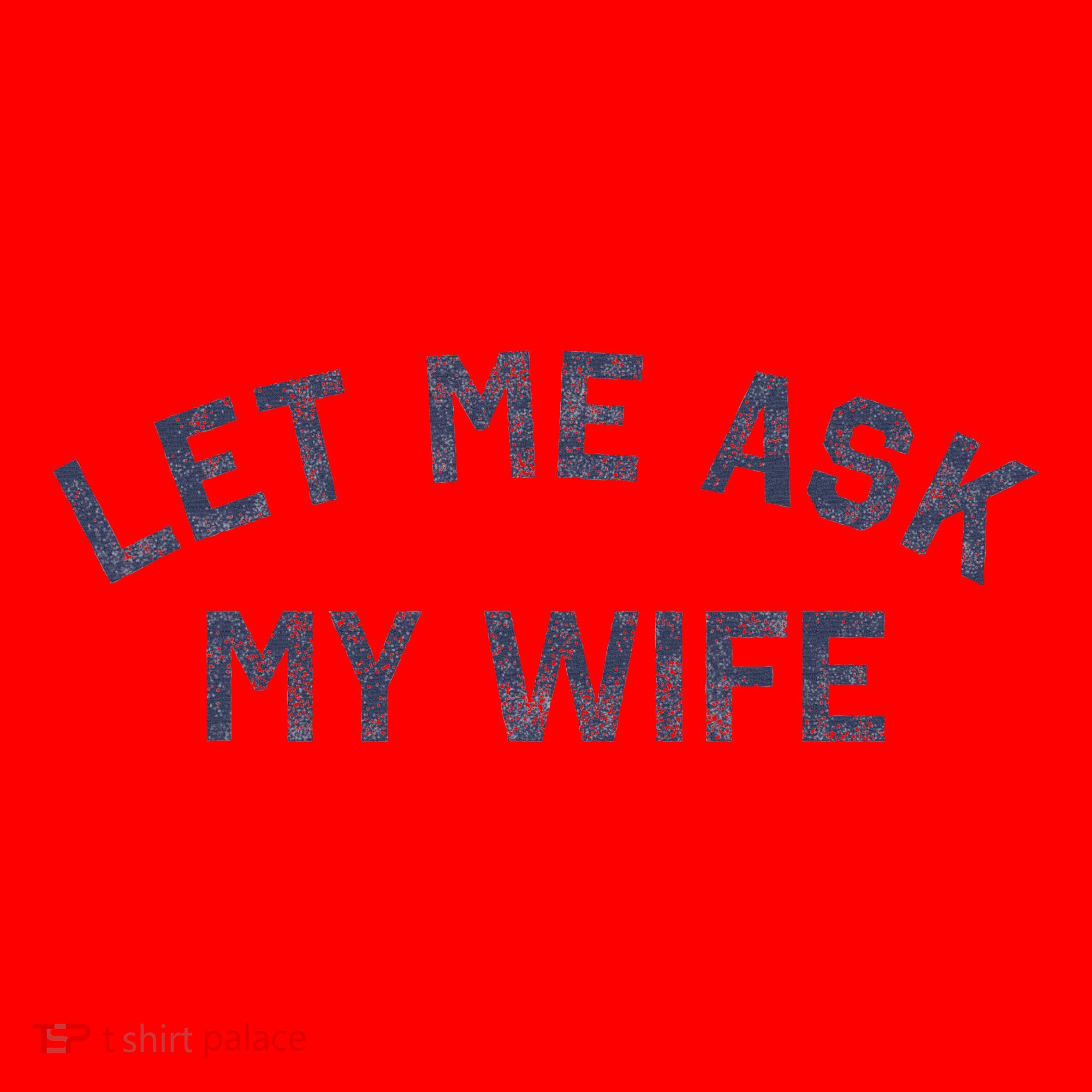 Let Me Ask My Wife Funny Husband Saying Santa Hat