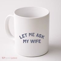 Let Me Ask My Wife Funny Husband Saying Coffee Mug thumb 0