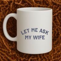 Let Me Ask My Wife Funny Husband Saying Coffee Mug thumb 2