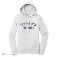 Let Me Ask My Wife Funny Husband Saying Women's Hoodie thumb 0