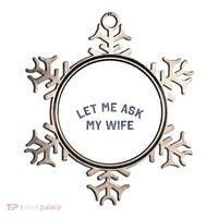 Let Me Ask My Wife Funny Husband Saying Ornament thumb 0