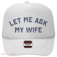 Let Me Ask My Wife Funny Husband Saying Hat thumb 0