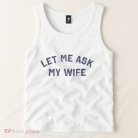 Let Me Ask My Wife Funny Husband Saying Tank Top thumb 2