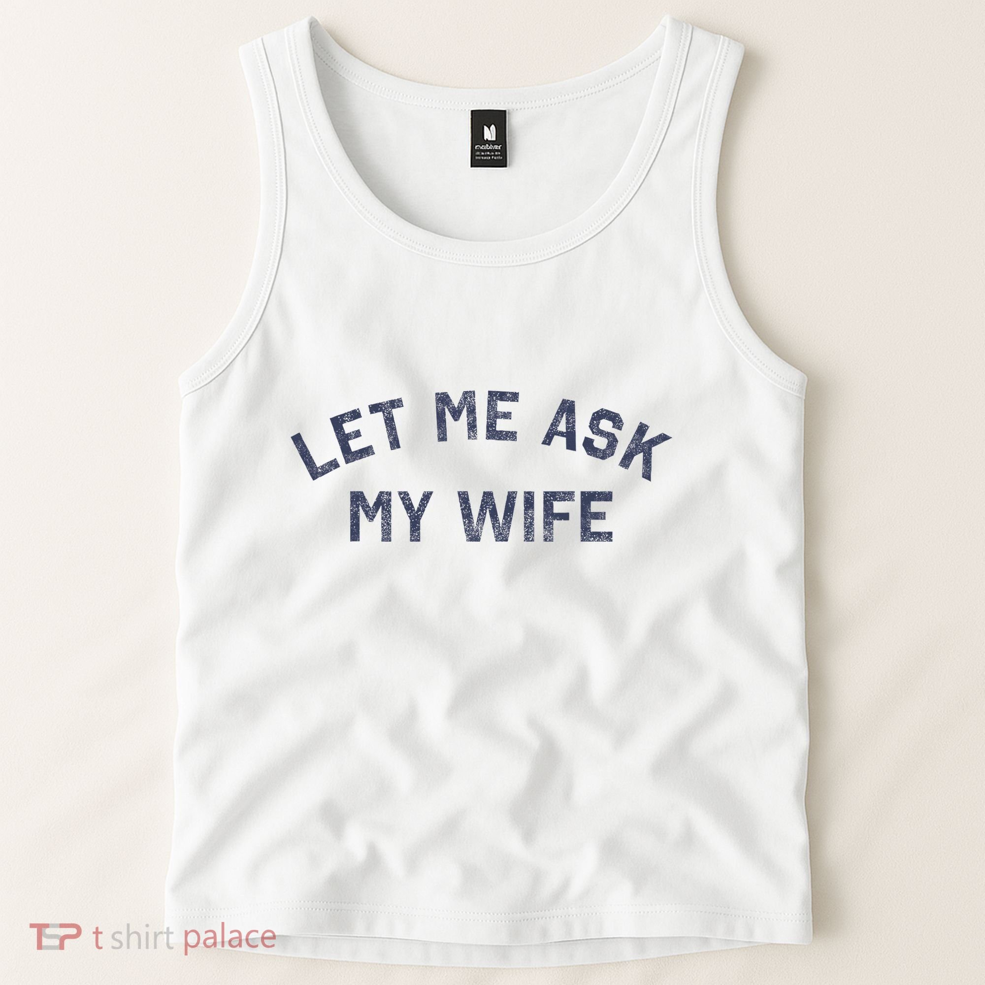 Let Me Ask My Wife Funny Husband Saying Tank Top