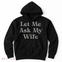Let Me Ask My Wife Funny Husband Saying Hoodie thumb 0