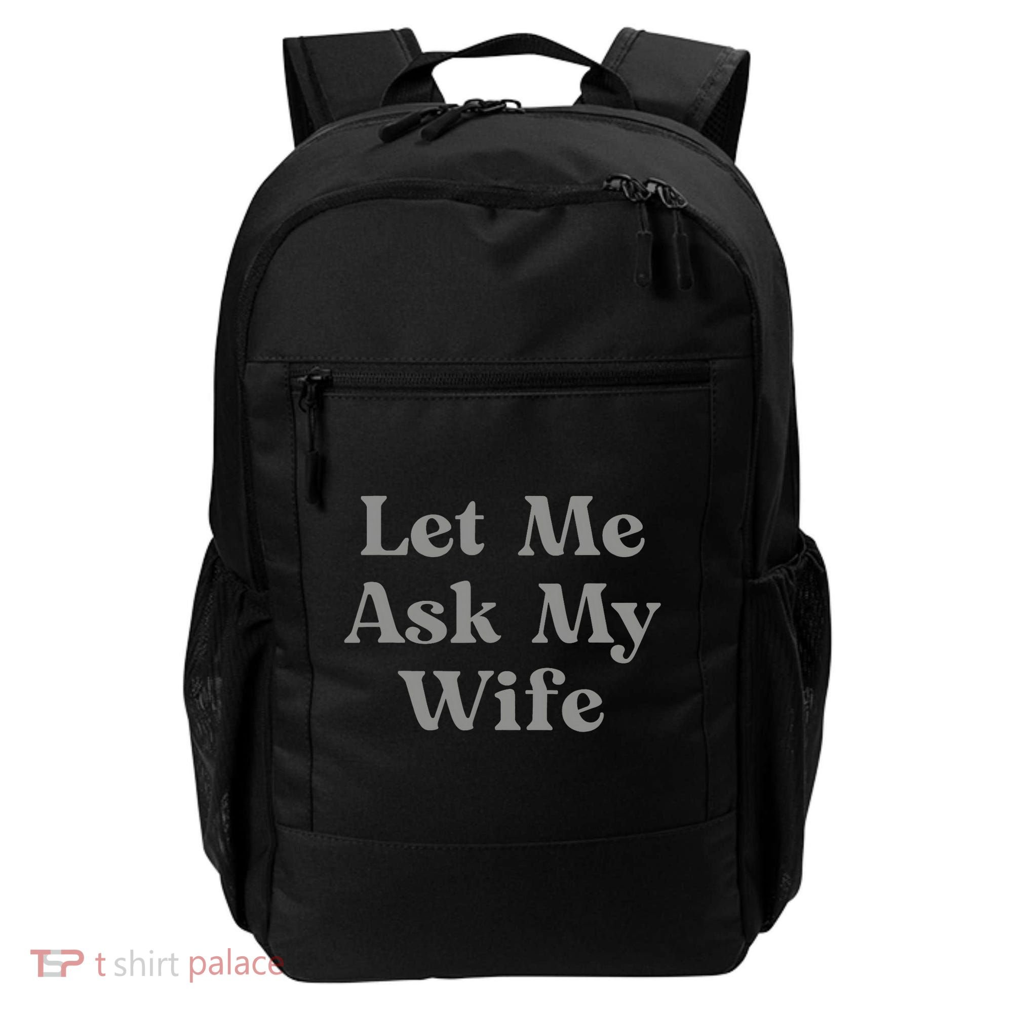 Let Me Ask My Wife Funny Husband Saying Backpack