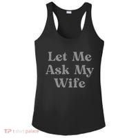 Let Me Ask My Wife Funny Husband Saying Ladies PosiCharge Competitor Racerback Tank thumb 0