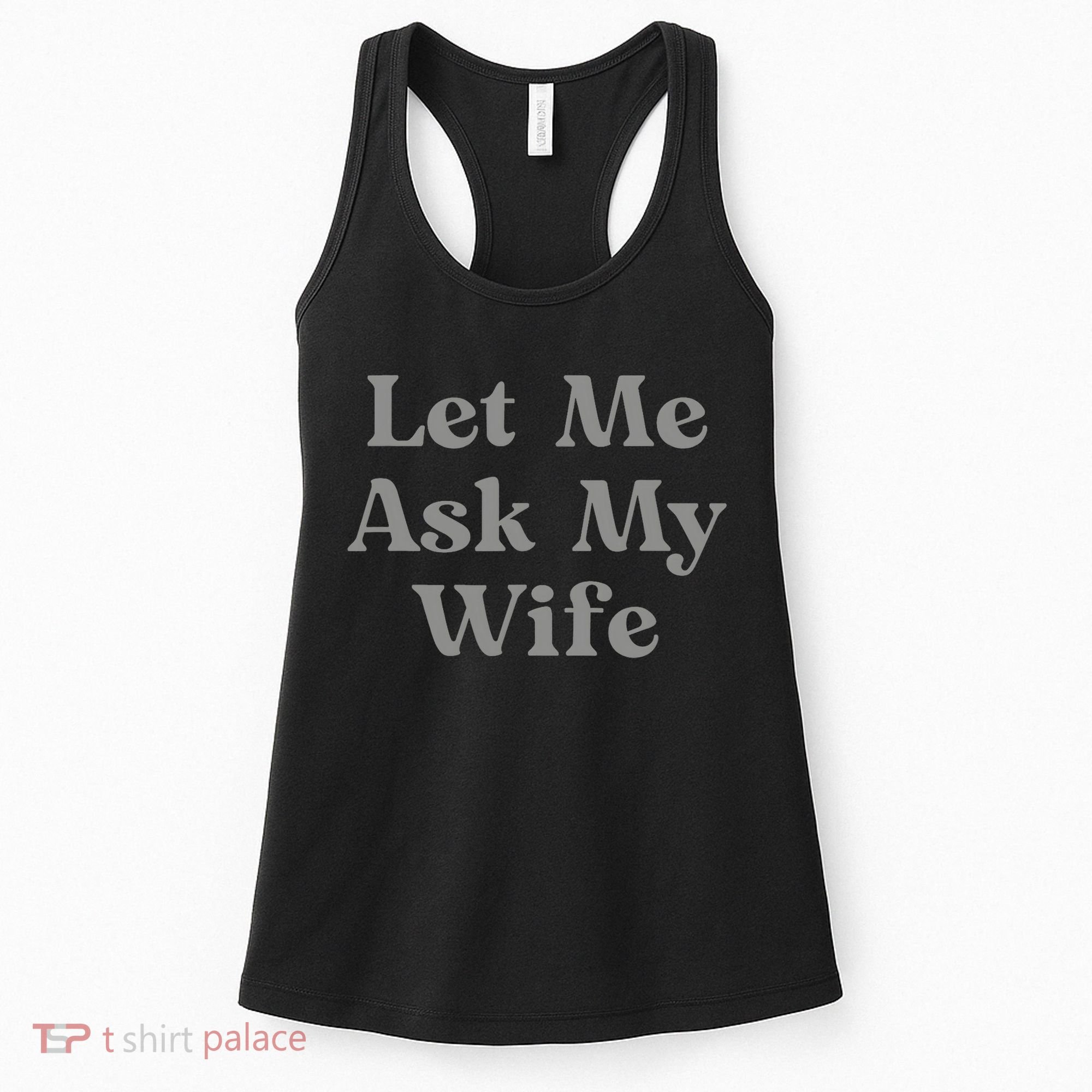 Let Me Ask My Wife Funny Husband Saying Women's Tank Top