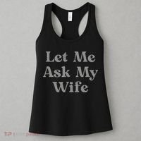 Let Me Ask My Wife Funny Husband Saying Women's Tank Top thumb 3