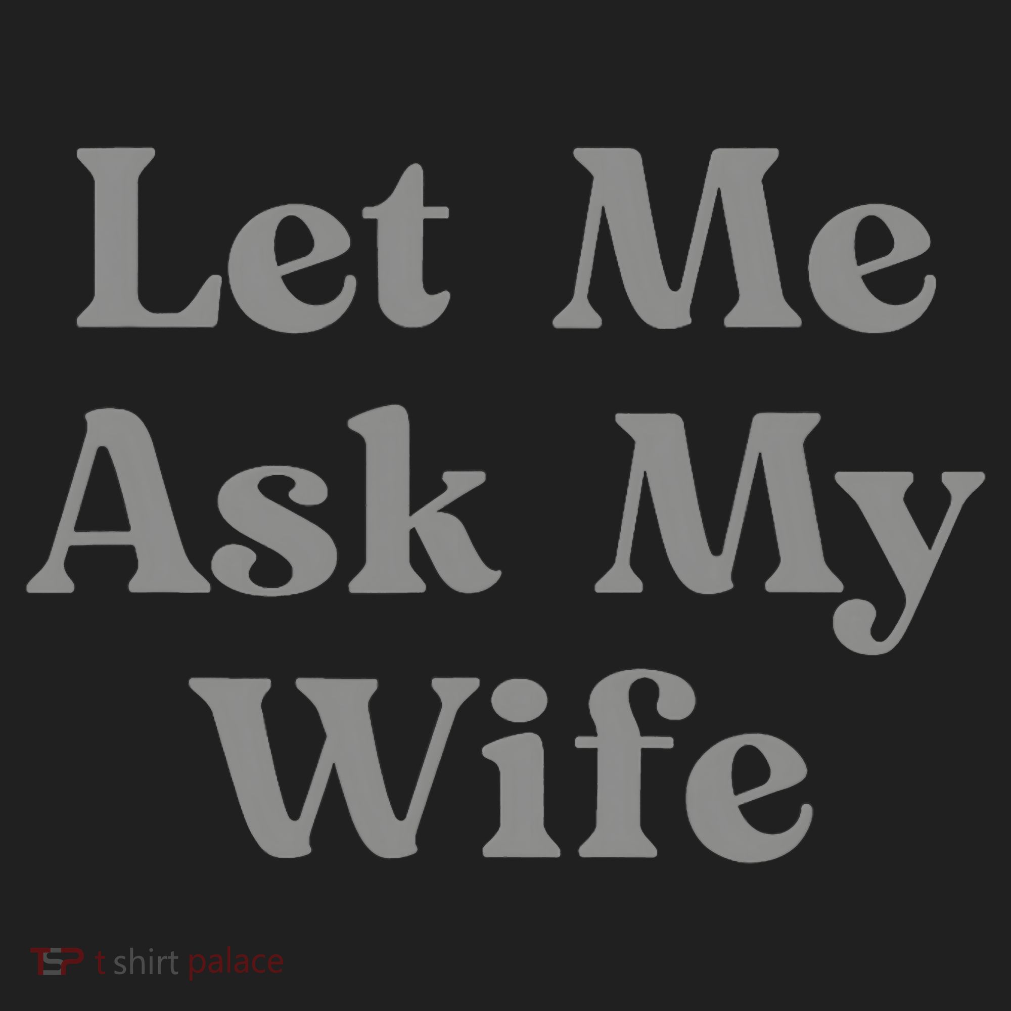 Let Me Ask My Wife Funny Husband Saying Hat