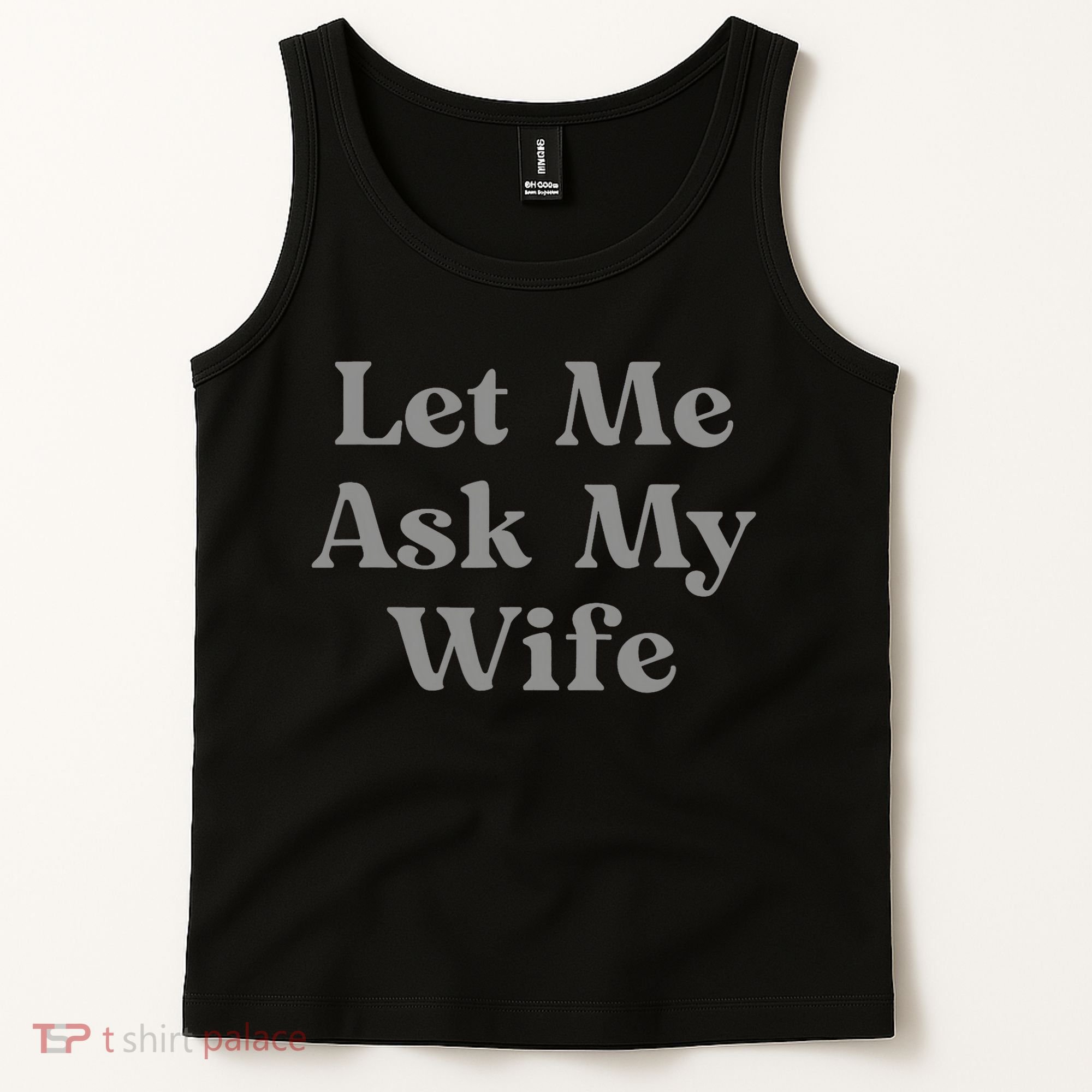 Let Me Ask My Wife Funny Husband Saying Tank Top