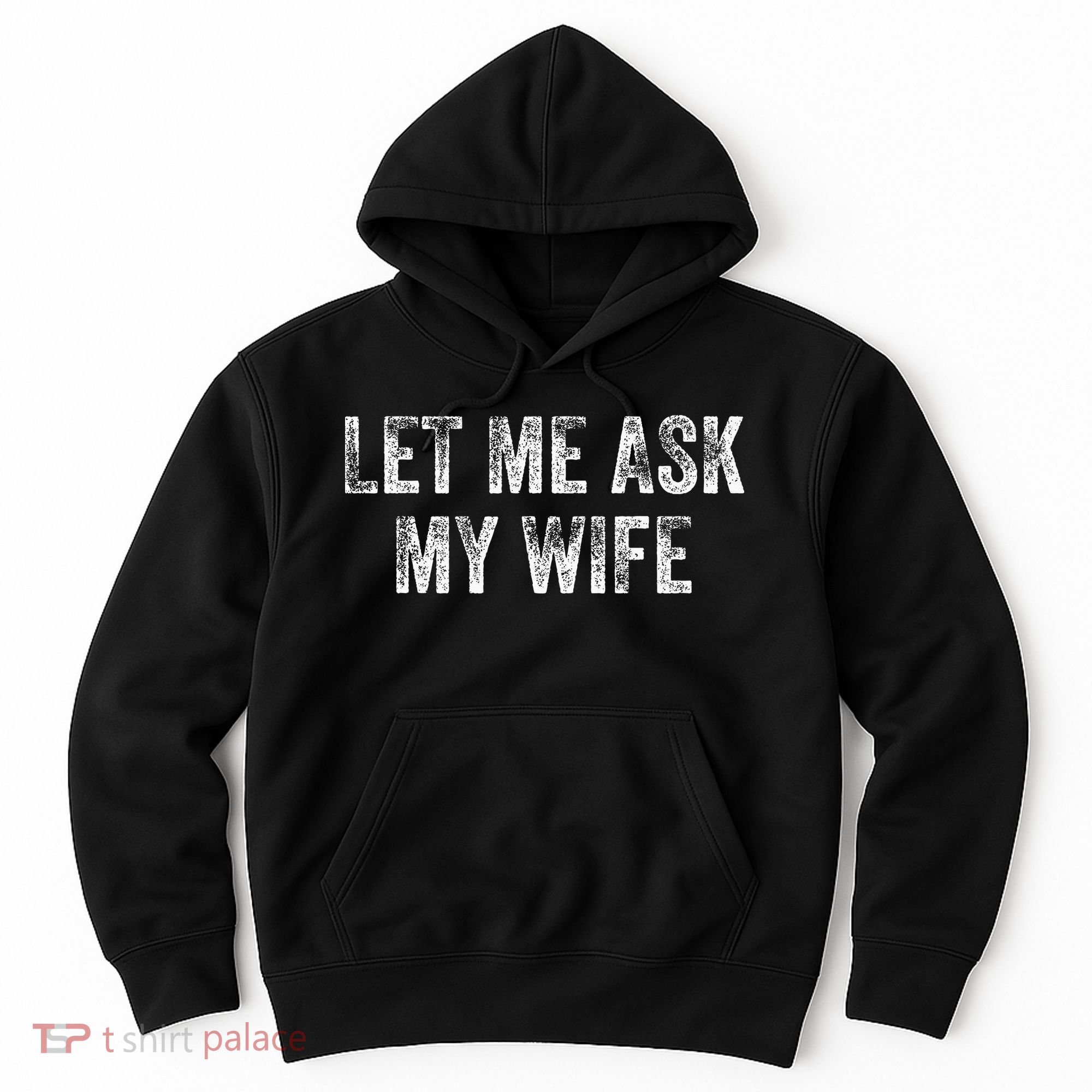 Let Me Ask My Wife Hoodie