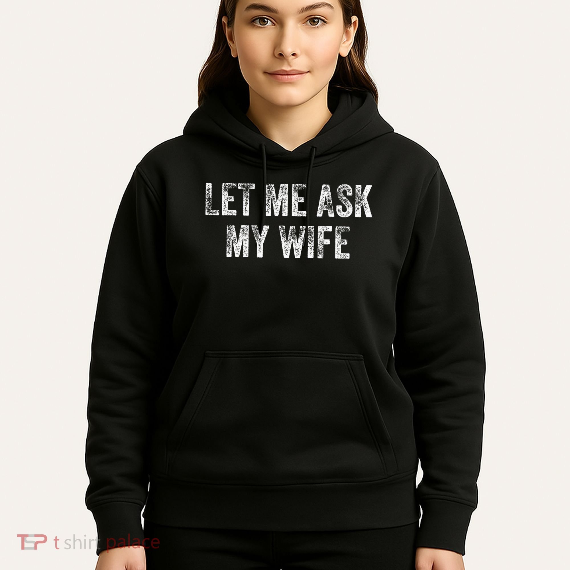Let Me Ask My Wife Hoodie