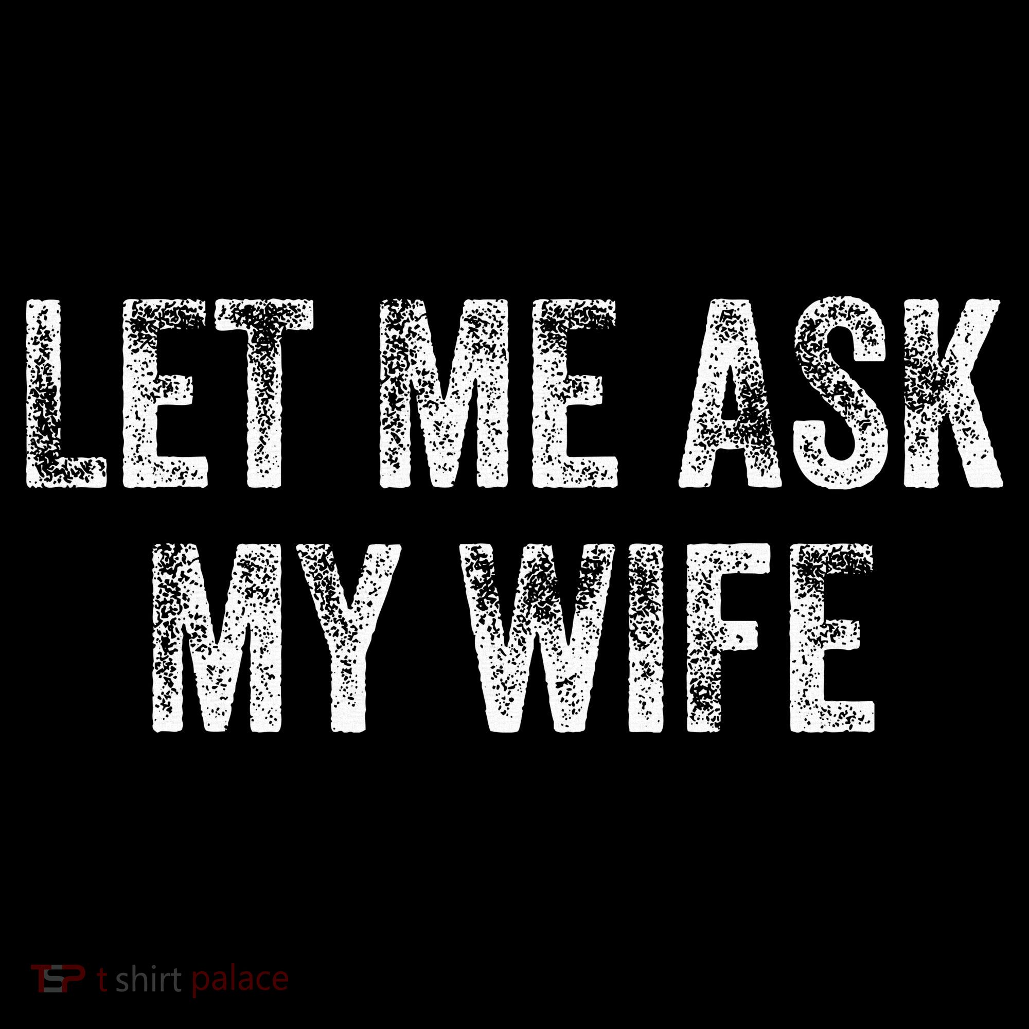 Let Me Ask My Wife Women's Hoodie