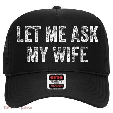 Let Me Ask My Wife Hat