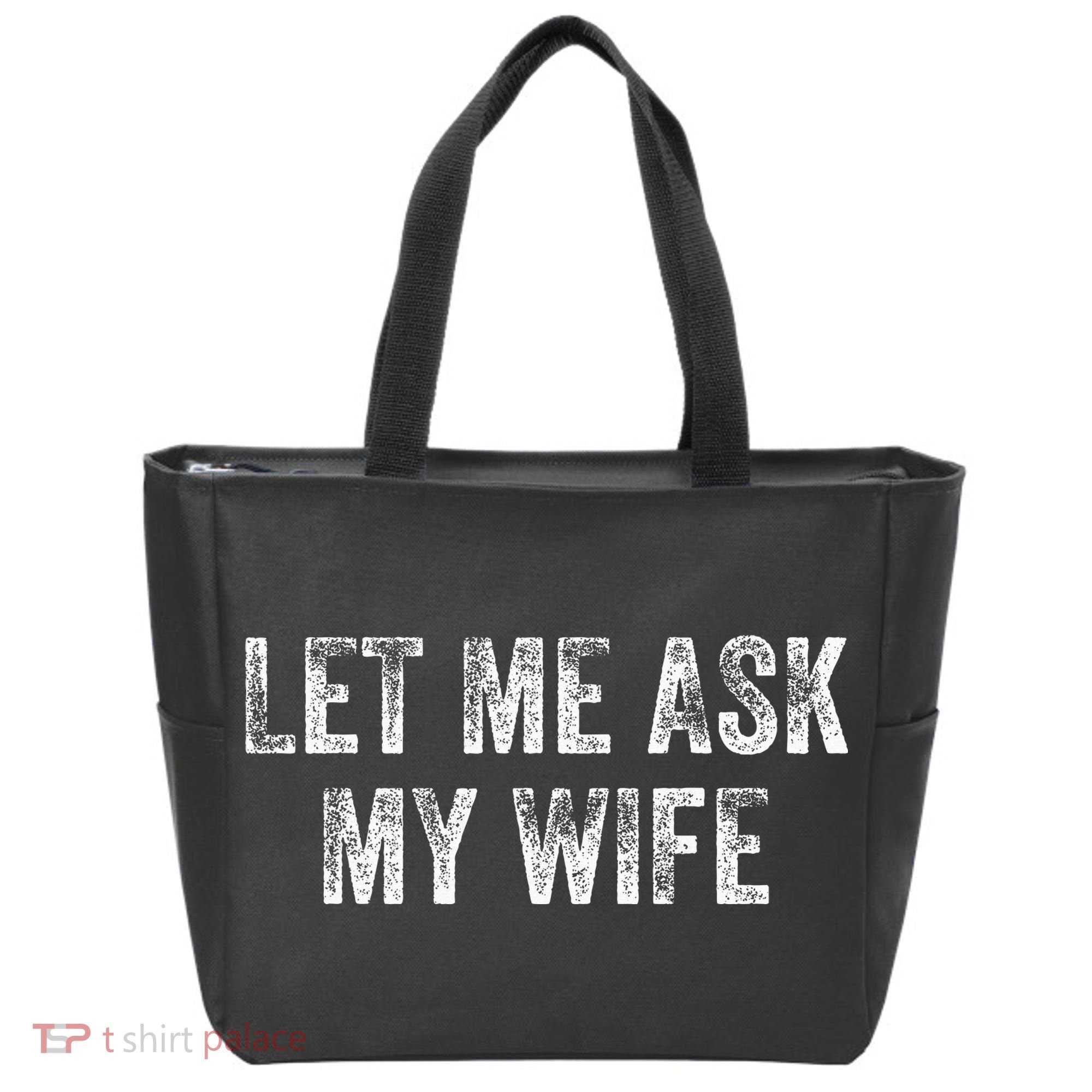 Let Me Ask My Wife Tote Bag