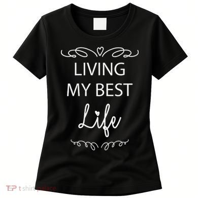 Living My Best Life Cool Women's T-Shirt