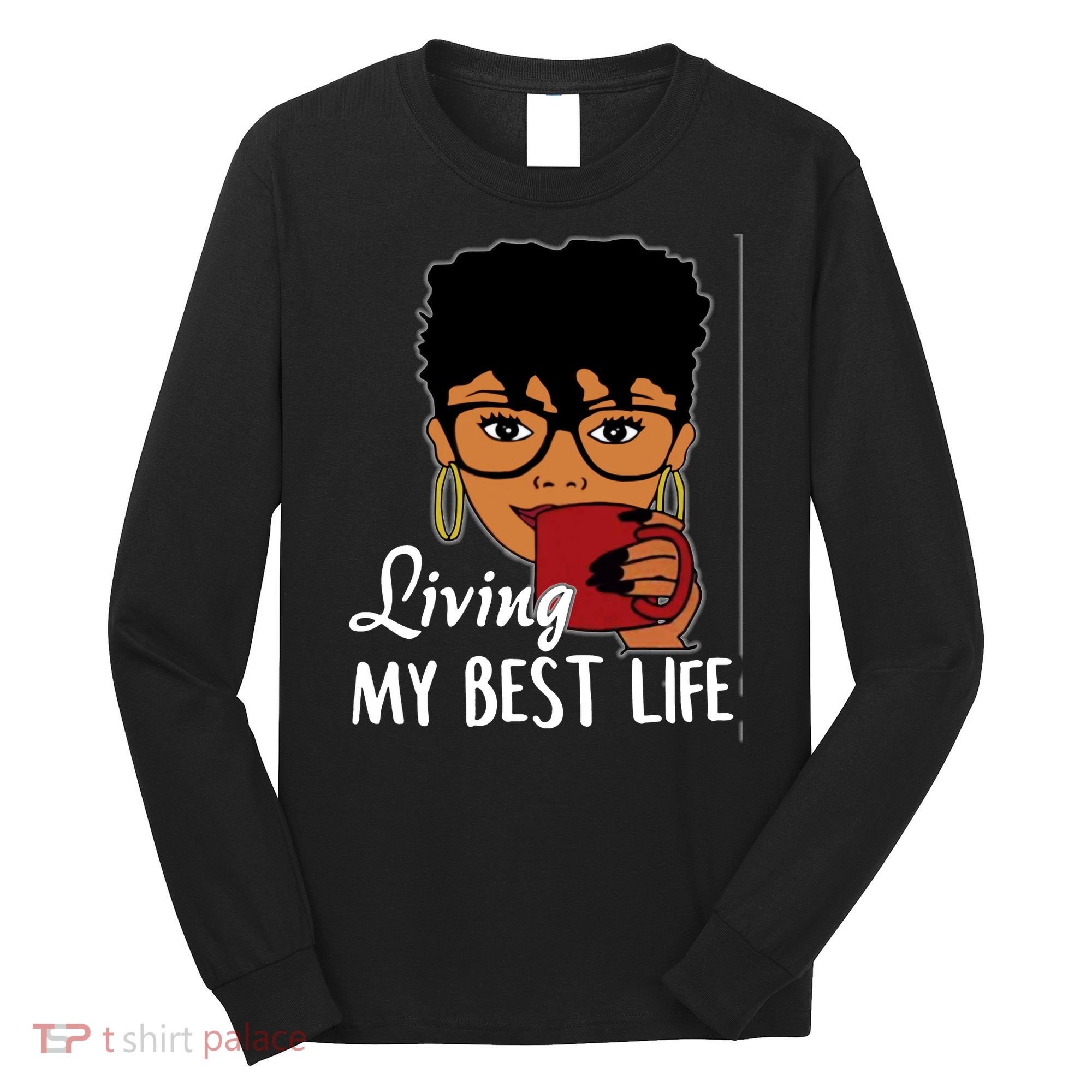 Living My Best Life Long Sleeve Shirt