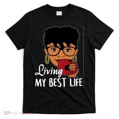 Living My Best Life T-Shirt